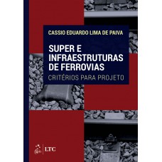Super e Infraestruturas de Ferrovias - Critérios para Projeto Super e Infraestruturas de Ferrovias - Critérios para Projeto