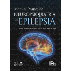 Manual Prático de Neuropsiquiatria da Epilepsia Manual Prático de Neuropsiquiatria da Epilepsia