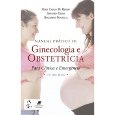 Manual Prático de Ginecologia e Obstetrícia para Clínica e Emergência Manual Prático de Ginecologia e Obstetrícia para Clínica e Emergência