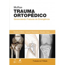 McRae Trauma Ortopédico - Gerenciando Fraturas de Emergência McRae Trauma Ortopédico - Gerenciando Fraturas de Emergência