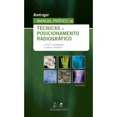 Bontrager Manual Prático de Técnicas e Posicionamento Radiográfico Bontrager Manual Prático de Técnicas e Posicionamento Radiográfico
