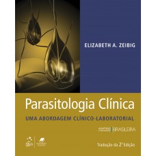 Parasitologia Clínica - Uma Abordagem Clínico-Laboratorial Parasitologia Clínica - Uma Abordagem Clínico-Laboratorial
