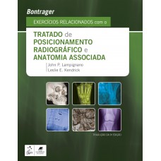 Bontrager Exercícios Relacionados com o Tratado de Posicionamento Radiográfico e Anatomia Associada Bontrager Exercícios Relacionados com o Tratado de Posicionamento Radiográfico e Anatomia Associada