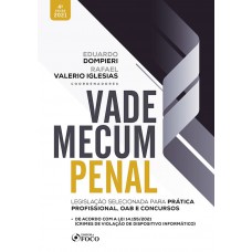 VADE MECUM PENAL - LEGISLAÇÃO SELECIONADA PARA PRÁTICA PROFISSIONAL, OAB E CONCURSOS - 4ª ED - 2021 VADE MECUM PENAL - LEGISLAÇÃO SELECIONADA PARA PRÁTICA PROFISSIONAL, OAB E CONCURSOS - 4ª ED - 2021