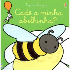 Cadê a minha abelhinha?: toque e brinque Cadê a minha abelhinha?: toque e brinque