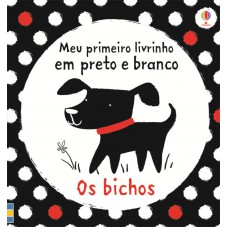 Os bichos : Meu primeiro livrinho em preto e branco
