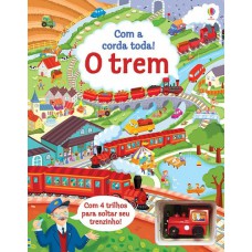 O trem : Com a corda toda!