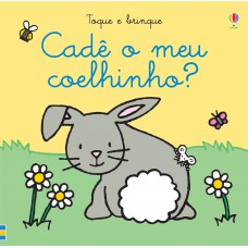 Cadê o meu coelhinho?: toque e brinque