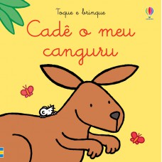 Cadê o meu canguru?: Toque e brinque