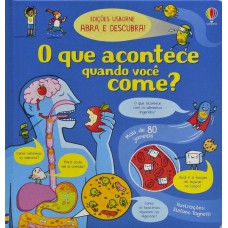 O Que Acontece Quando Você Come?: Abra E Descubra!