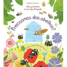 Meu primeiro livros dos porquês : Precisamos das abelhas?