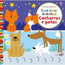 Cachorros e gatos : Com meus dedinhos Cachorros e gatos : Com meus dedinhos