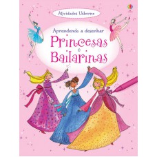 Princesas e bailarinas : Aprendendo a desenhar Princesas e bailarinas : Aprendendo a desenhar