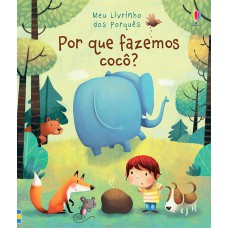 Por Que Fazemos Cocô?: Meu Livrinho Dos Porquês