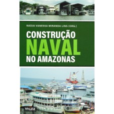 Construção Naval no Amazonas Construção Naval no Amazonas