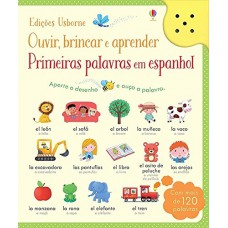 Ouvir, Brincar E Aprender: Primeiras Palavras Em Espanhol
