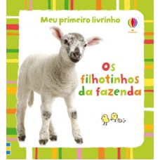 Os filhotinhos da fazenda : Meu primeiro livrinho