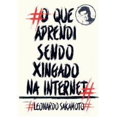 O que aprendi sendo xingado na internet O que aprendi sendo xingado na internet