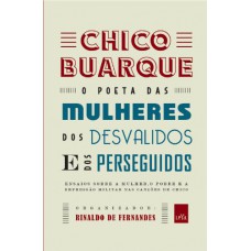 Chico Buarque - o poeta das mulheres Chico Buarque - o poeta das mulheres