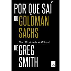 Por que saí do Goldman Sachs