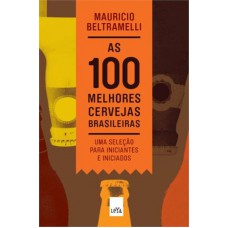As 100 melhores cervejas brasileiras As 100 melhores cervejas brasileiras