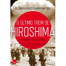 O último trem de Hiroshima O último trem de Hiroshima