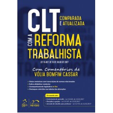 Clt Comparada e Atualizada com a Reforma Trabalhista - Com Comentários de Vólia Bomfim Clt Comparada e Atualizada com a Reforma Trabalhista - Com Comentários de Vólia Bomfim