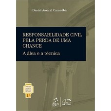 Coleção Rubens Limongi - Responsabilidade Civil Pela Perda de Uma Chance - Vol. 13 - 1ª Edição 2013