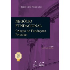 Coleção Rubens Limongi - Negócio Fundacional Criação de Fundações Privadas Vol. 14 - 1ª Edição 2014