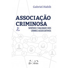 Associação Criminosa - Sentido e Validade dos Crimes Associativos - 2ª Edição 2021
