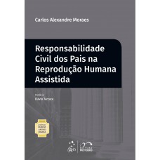 Col.Rubens Limongi-Responsabilidade Civil dos Pais na Reprodução Humana Assistida - 1ª Edição 2019