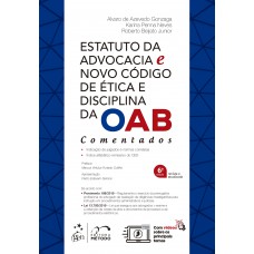 Estatuto da Advocacia e Novo Código de Ética e Disciplina da OAB - Comentados Estatuto da Advocacia e Novo Código de Ética e Disciplina da OAB - Comentados