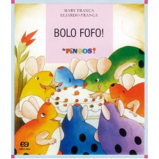 Bolo fofo! Bolo fofo!