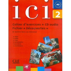 Ici 2 - a2 cahier d´exerices + cd audio + fiches (decouvertes)