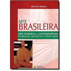 Arte brasileira - Arte moderna e contemporânea - Figuração, abstração e novos meios