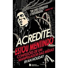 Acredite, estou mentindo