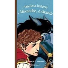 A fabulosa história de Alexandre, o Grande A fabulosa história de Alexandre, o Grande