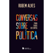 Conversas sobre política para todos os tempos Conversas sobre política para todos os tempos
