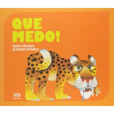 Que medo! Que medo!