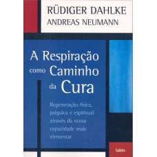 A Respiração Como Caminho da Cura A Respiração Como Caminho da Cura