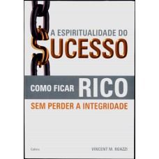 A Espiritualidade do Sucesso A Espiritualidade do Sucesso