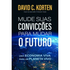 Mude suas convicções para mudar o futuro Mude suas convicções para mudar o futuro