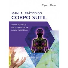 Manual prático do corpo sutil Manual prático do corpo sutil