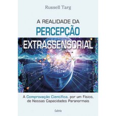 A realidade da percepcão extrassensorial A realidade da percepcão extrassensorial
