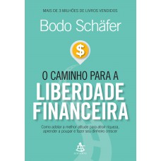 O caminho para a liberdade financeira O caminho para a liberdade financeira