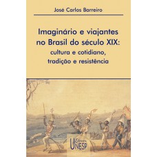 Imaginário e viajantes no Brasil do século XIX