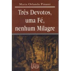 Três devotos, uma fé, nenhum milagre Três devotos, uma fé, nenhum milagre