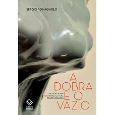 A dobra e o vazio A dobra e o vazio