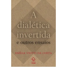 A dialética invertida e outros ensaios A dialética invertida e outros ensaios
