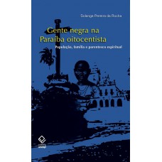 Gente negra na Paraíba oitocentista Gente negra na Paraíba oitocentista
